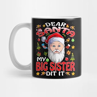 Dear Santa My Big Sister Did It Funny Mug